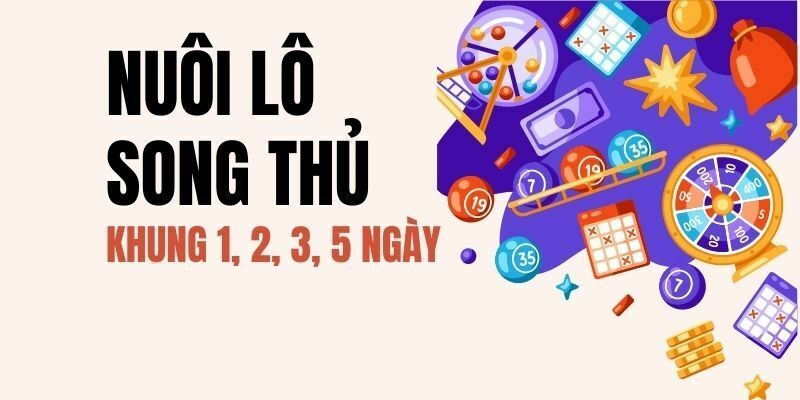 Nuôi lô song thủ khung nhiều ngày