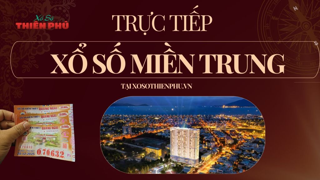 Trực tiếp xổ số miền Trung tại xosothienphu.vn lúc 17h15